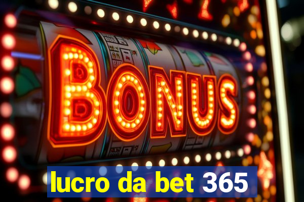 lucro da bet 365