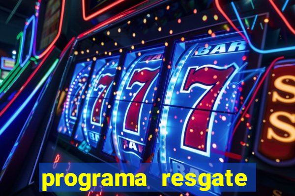 programa resgate brasil é confiável