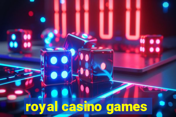 royal casino games