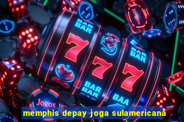 memphis depay joga sulamericana