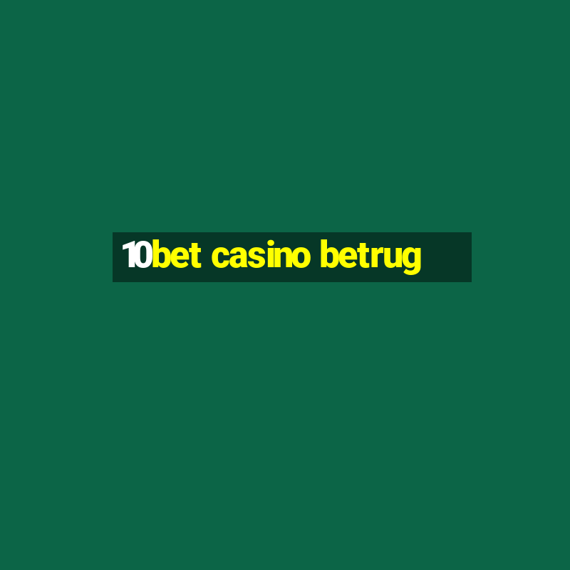 10bet casino betrug