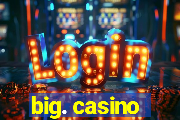 big. casino