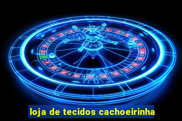 loja de tecidos cachoeirinha