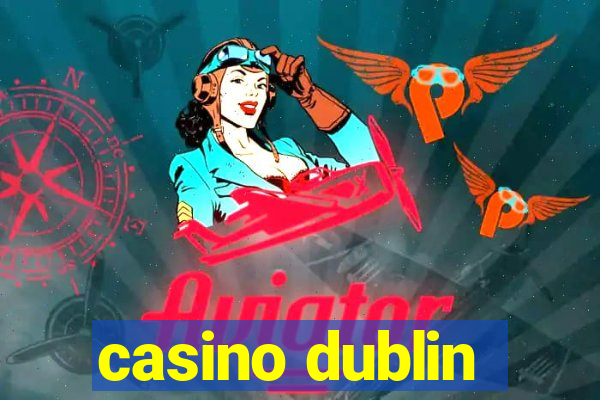 casino dublin