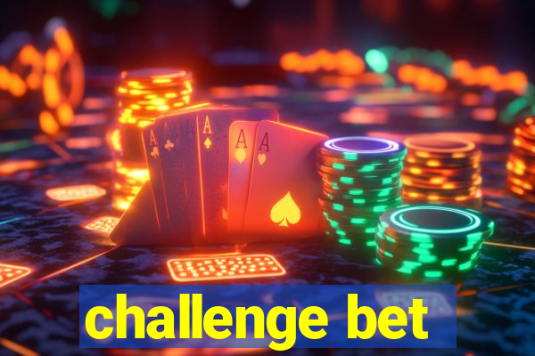 challenge bet