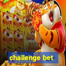 challenge bet