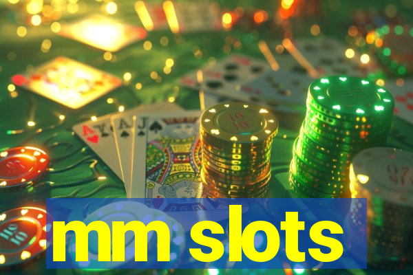 mm slots