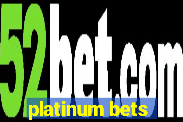 platinum bets