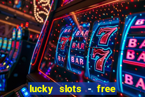 lucky slots - free casino game