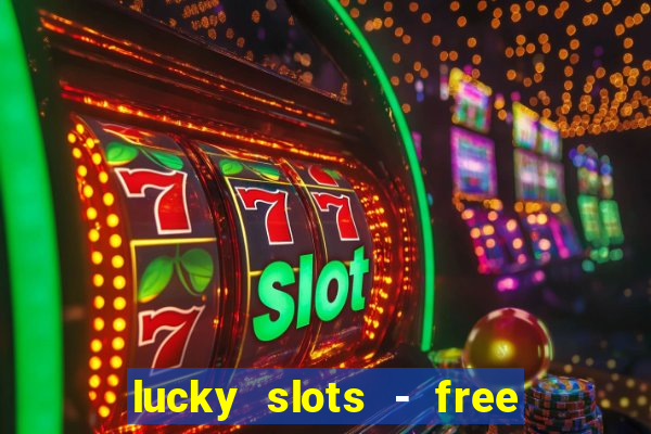 lucky slots - free casino game