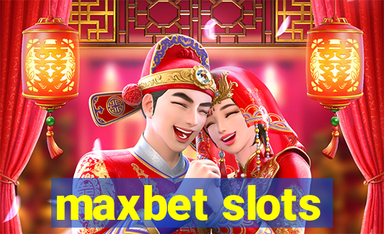 maxbet slots