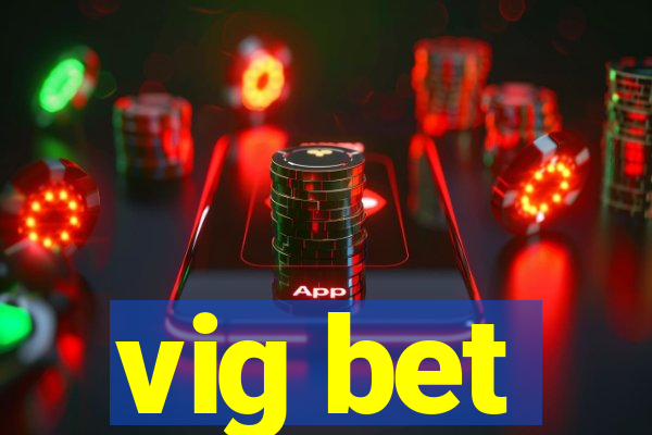 vig bet