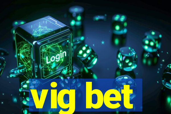 vig bet