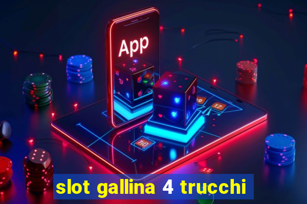 slot gallina 4 trucchi