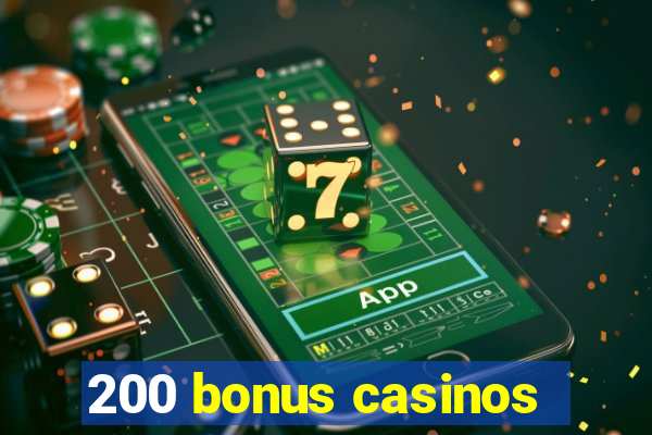 200 bonus casinos