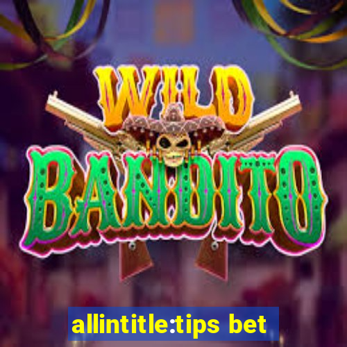 allintitle:tips bet