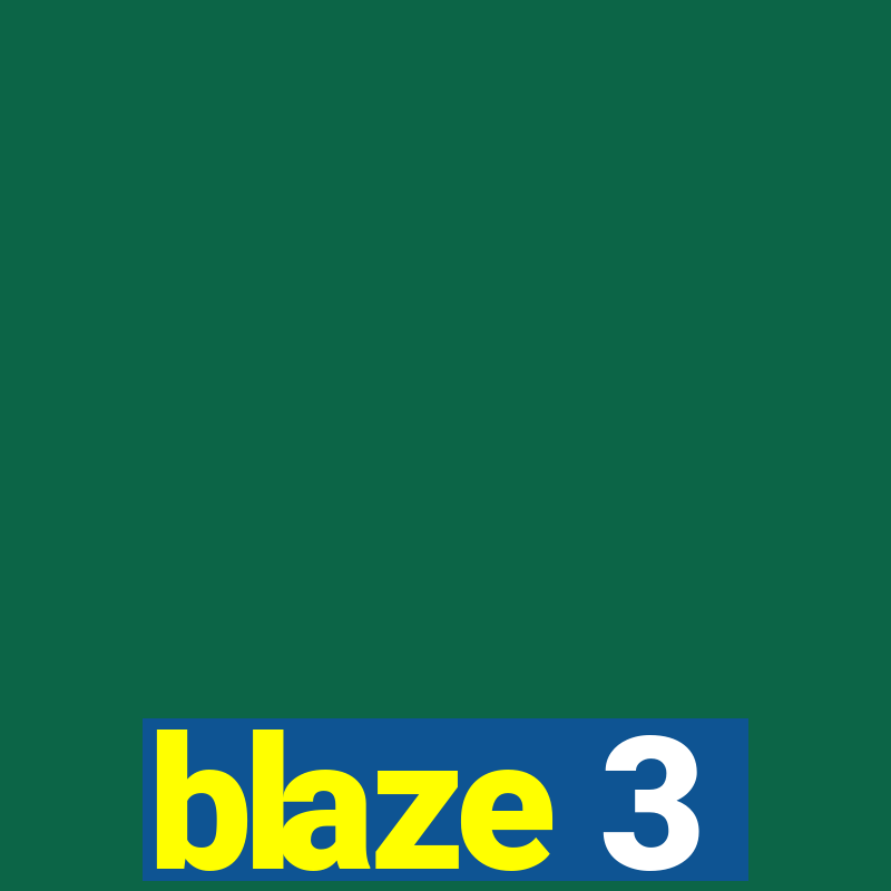 blaze 3