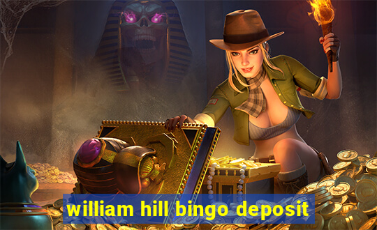 william hill bingo deposit