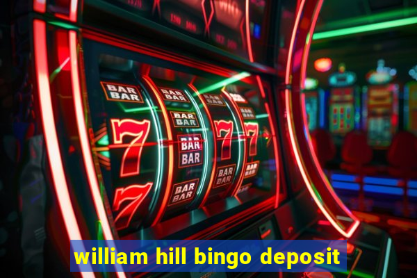 william hill bingo deposit