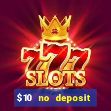 $10 no deposit mobile casino 2019