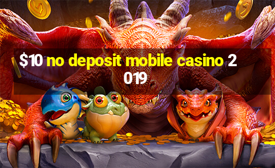 $10 no deposit mobile casino 2019