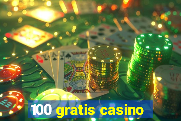 100 gratis casino