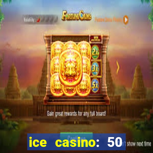 ice casino: 50 free spins