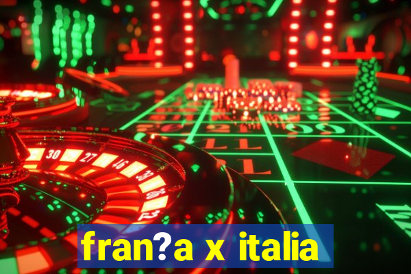 fran?a x italia