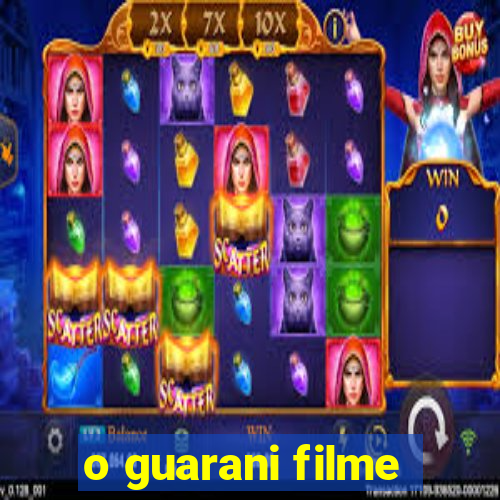 o guarani filme