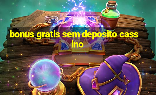 bonus gratis sem deposito cassino