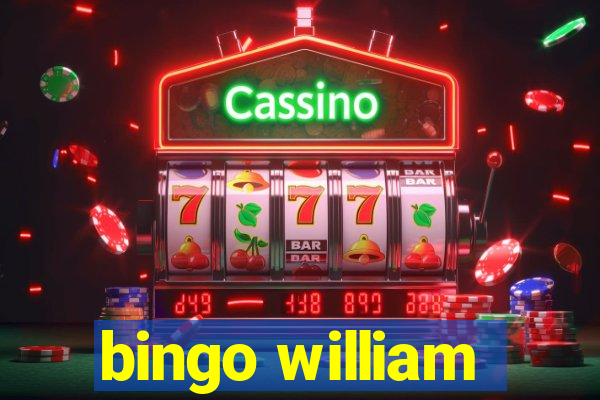 bingo william