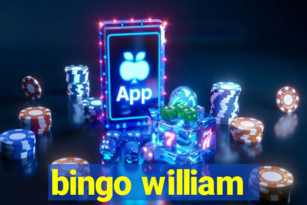 bingo william