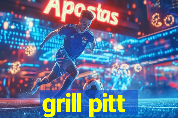 grill pitt