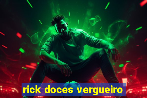 rick doces vergueiro