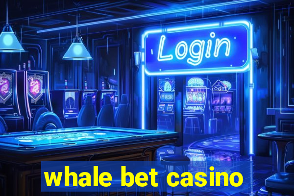 whale bet casino