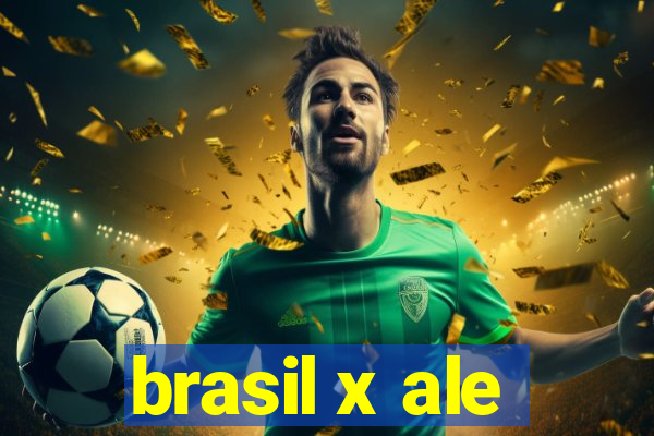 brasil x ale