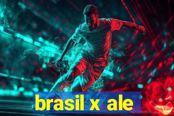 brasil x ale