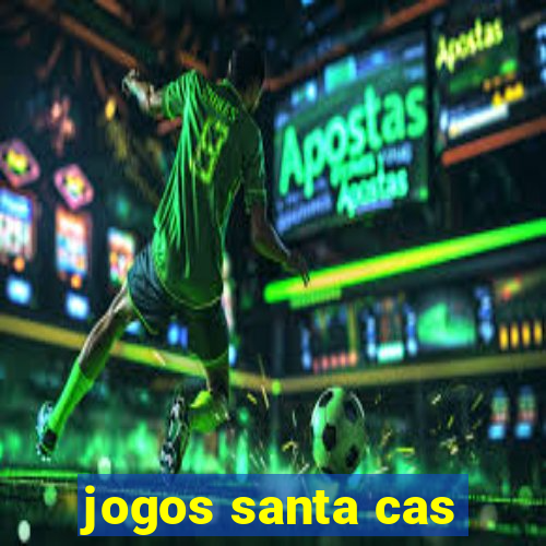 jogos santa cas