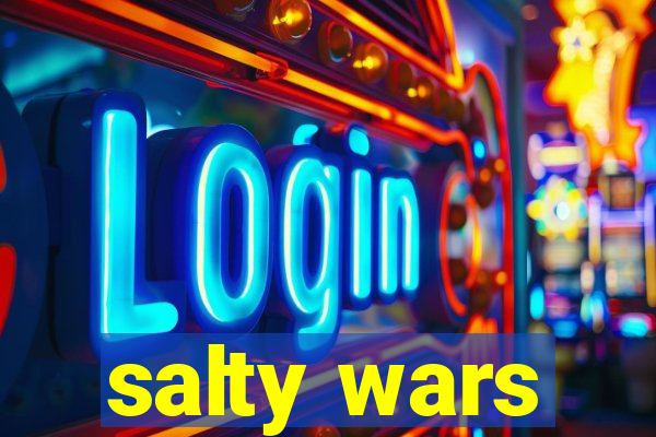 salty wars