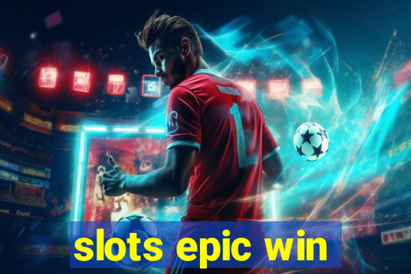 slots epic win