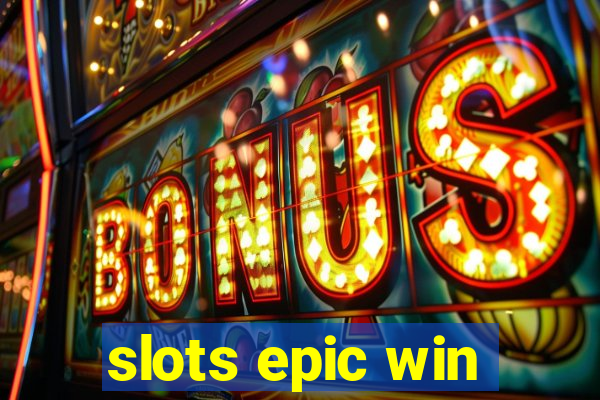 slots epic win