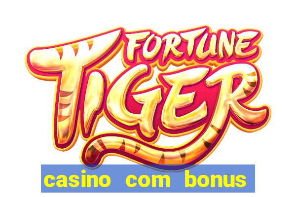 casino com bonus de registo sem deposito