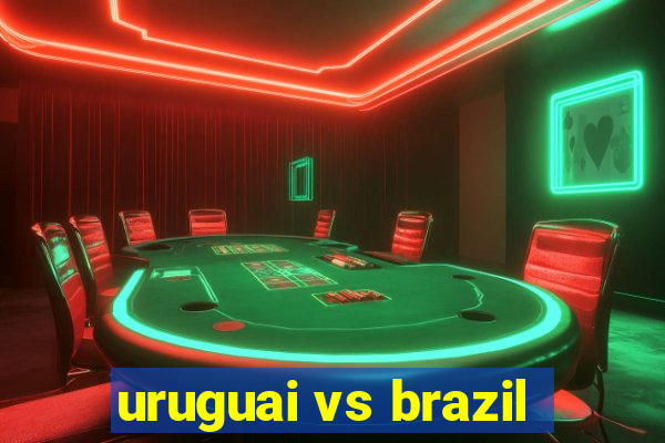 uruguai vs brazil