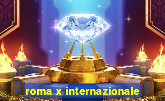 roma x internazionale