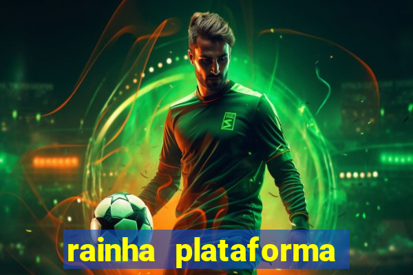 rainha plataforma de jogos