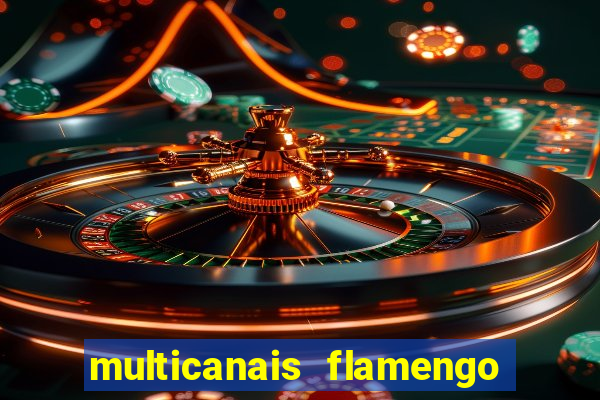 multicanais flamengo e corinthians