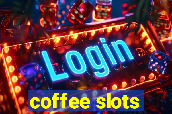 coffee slots