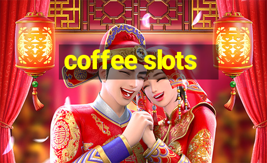 coffee slots