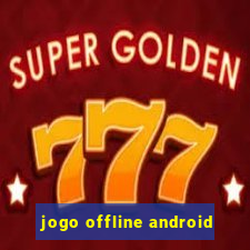 jogo offline android