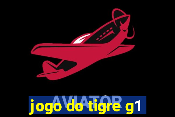 jogo do tigre g1